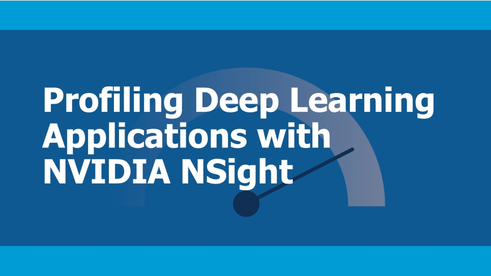 Profiling Deep Learning Applications with NVIDIA NSight text with blue background.